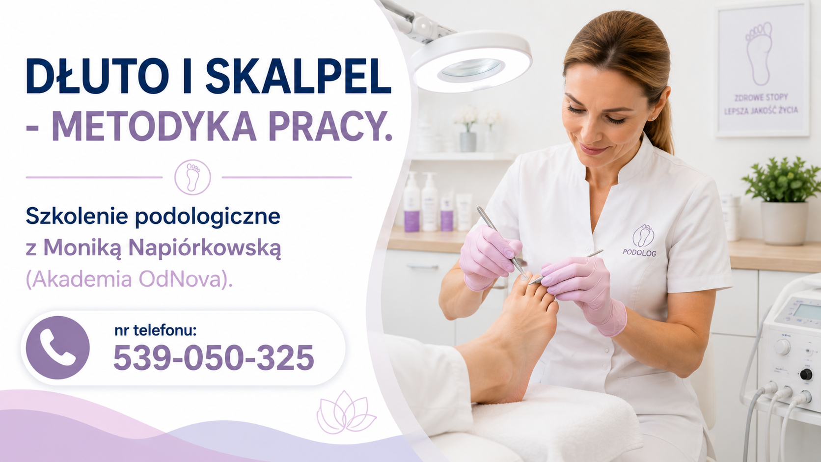 Dłuto i skalpel – metodyka pracy. Szkolenie podologiczne z Moniką Napiórkowską (Akademia OdNova)